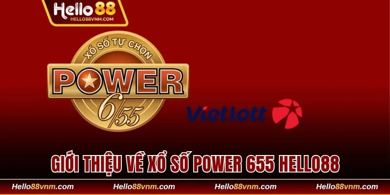 Giới thiệu về sản phẩm xổ số Power 655 Hello88