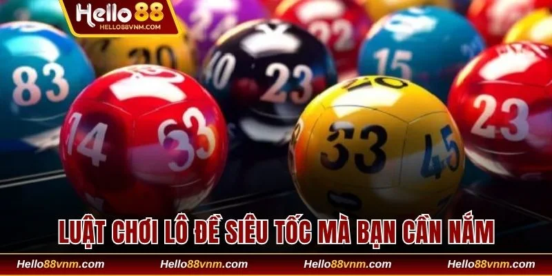 Luật chơi lô đề siêu tốc mà bạn cần nắm
