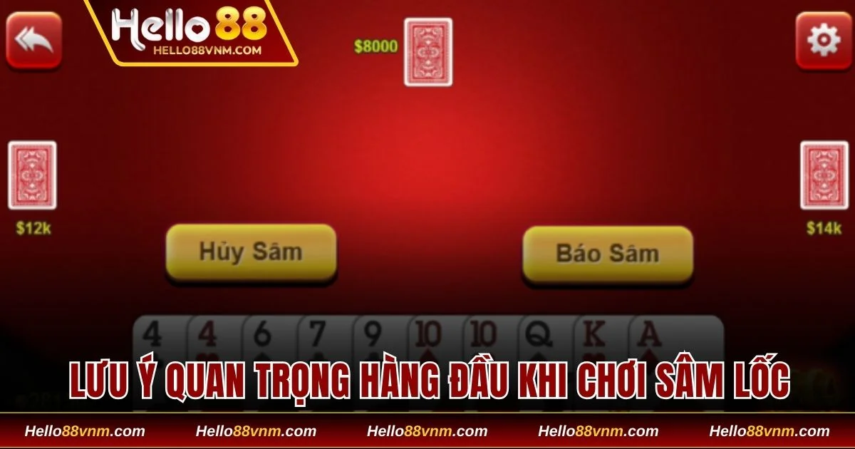 Lưu ý quan trọng hàng đầu khi chơi Sâm Lốc