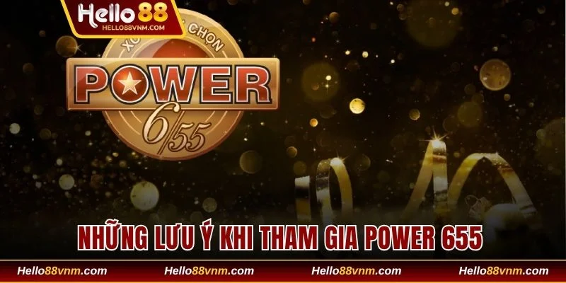 Những lưu ý khi tham gia Power 655 tại Hello88