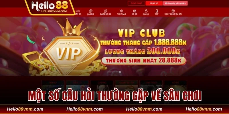 Tổng hợp một số câu hỏi thường gặp về Hello88